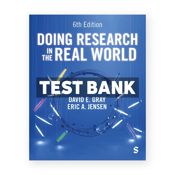 Doing Research in the Real World 6th edition Gray Test Bank