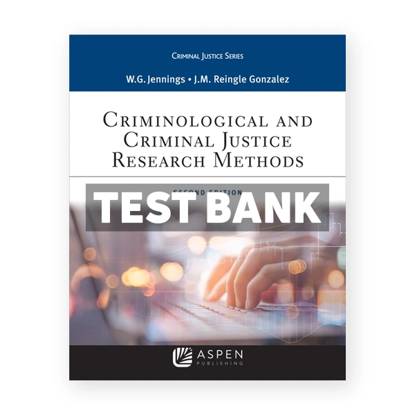 Criminological and Criminal Justice Research Methods 2nd edition Jennings Test Bank