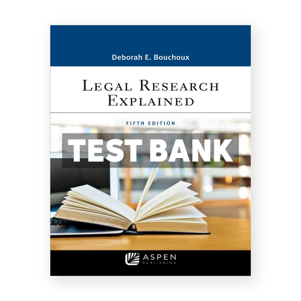 Legal Research Explained 5th edition Bouchoux Test Bank