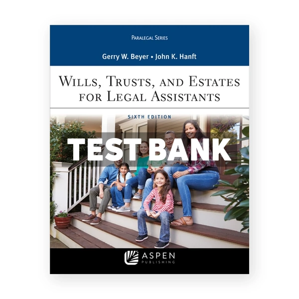Wills Trusts and Estates for Legal Assistants 6th edition Beyer Test Bank