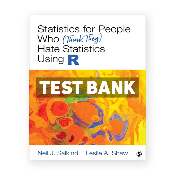Statistics for People Who Think They Hate Statistics Using R 1st edition Salkind Test Bank