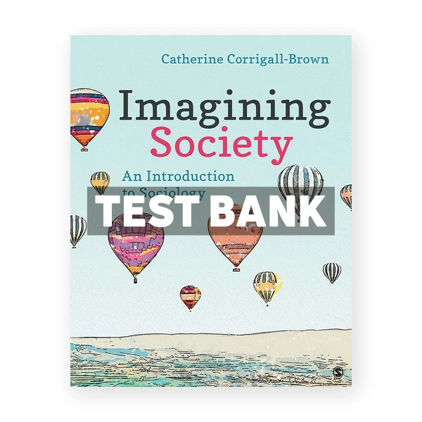 Imagining Society An Introduction to Sociology 1st edition Corrigall-Brown Test Bank