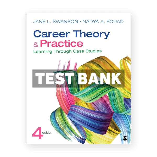 Career Theory and Practice - Learning Through Case Studies 4th edition Swanson Test Bank