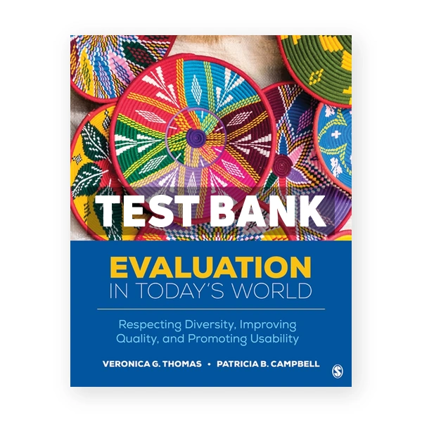 Evaluation in TodayÂ’s World - Respecting Diversity Improving Quality and Promoting Usability 1st edition Thomas Test Bank