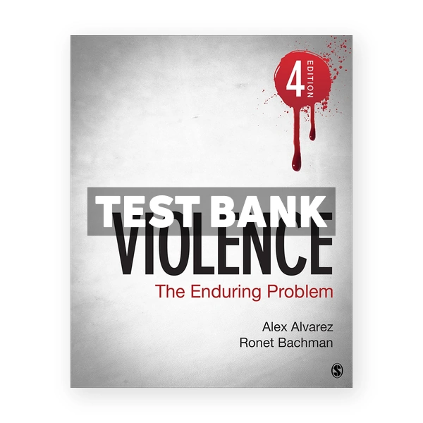 Violence The Enduring Problem 4th edition Alvarez Test Bank