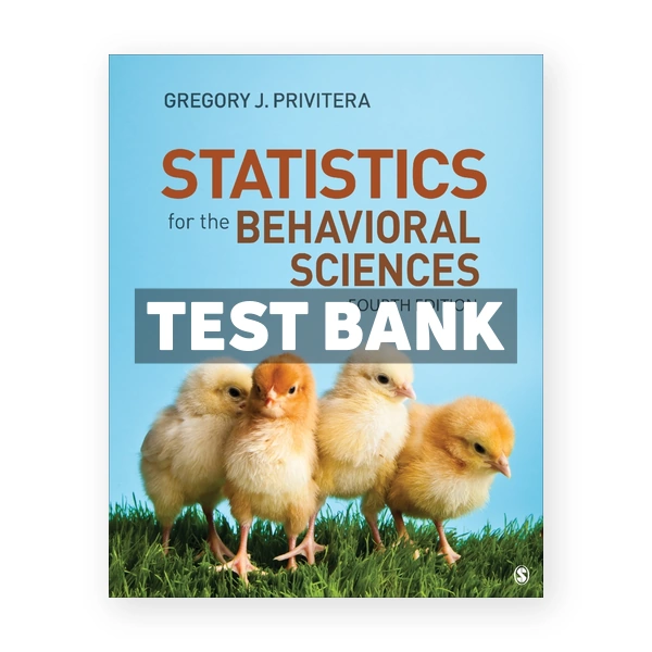 Statistics for the Behavioral Sciences 4th edition Privitera Test Bank