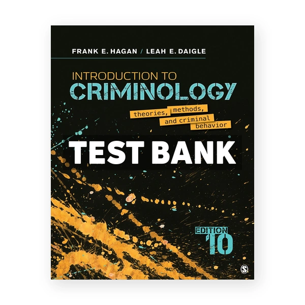 Introduction to Criminology Theories Methods and Criminal Behavior 10th edition Hagan Test Bank