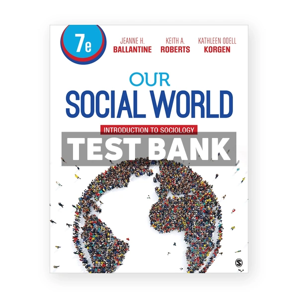 Our Social World Introduction to Sociology 7th edition Ballantine Test Bank