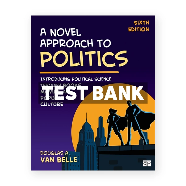 A Novel Approach to Politics - Introducing Political Science through Books Movies and Popular Culture 6th edition Van Belle Test Bank