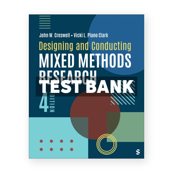 Designing and Conducting Mixed Methods Research 4th edition Creswell Test Bank