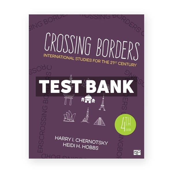 Crossing Borders International Studies for the 21st Century 4th edition Chernotsky Test Bank