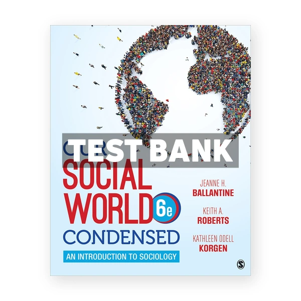 Our Social World Condensed An Introduction to Sociology 6th edition Ballantine Test Bank