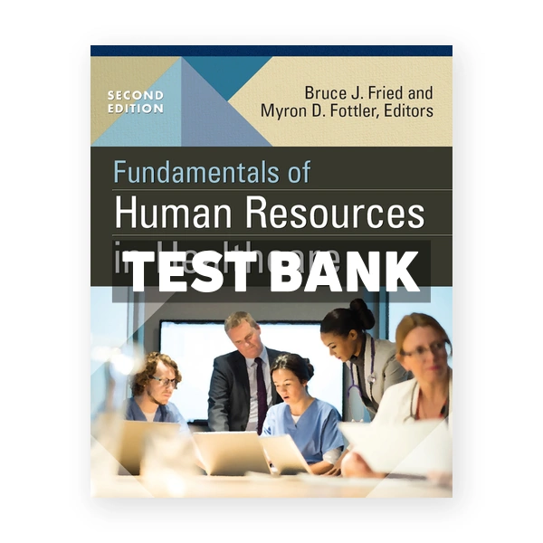 Fundamentals of Human Resources in Healthcare 2nd edition Fried Test Bank