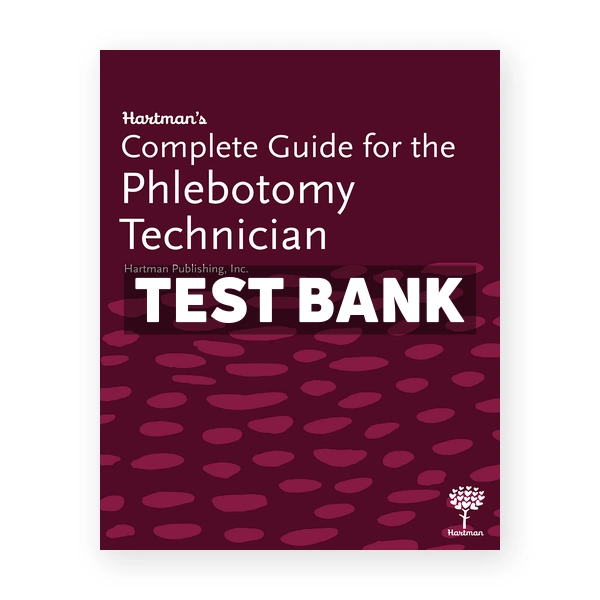 Hartman's Complete Guide for the Phlebotomy Technician 1st edition Hartman Publishing Test Bank