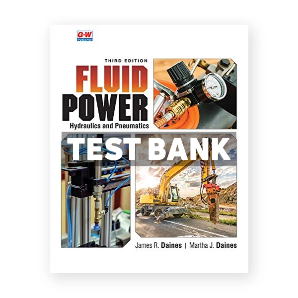 Fluid Power Hydraulics and Pneumatics 3rd edition Daines Test Bank