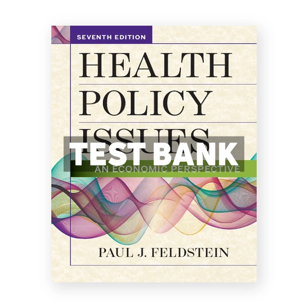 Health Policy Issues An Economic Perspective 7th edition Feldstein Test Bank