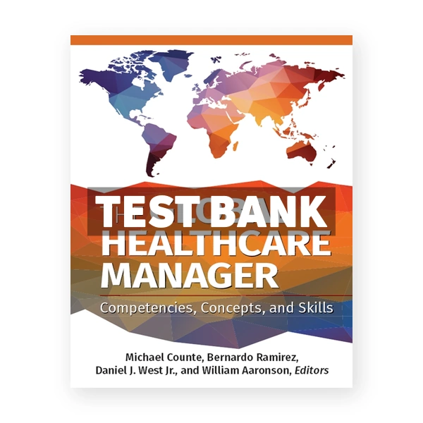 The Global Healthcare Manager Competencies Concepts and Skills 1st edition Counte Test Bank