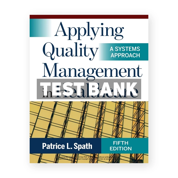 Applying Quality Management in Healthcare A Systems Approach 5th edition Spath Test Bank