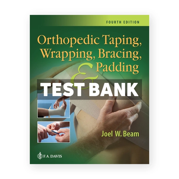 Orthopedic Taping Wrapping Bracing and Padding 4th edition Beam Test Bank