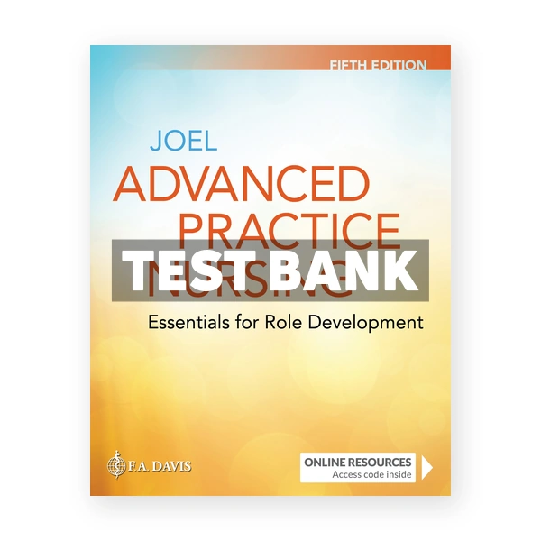 Advanced Practice Nursing Essentials for Role Development 5th edition Joel Test Bank