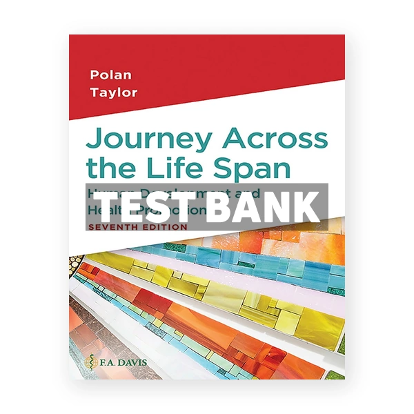Journey Across the Life Span - Human Development and Health Promotiion 7th edition Polan Test Bank