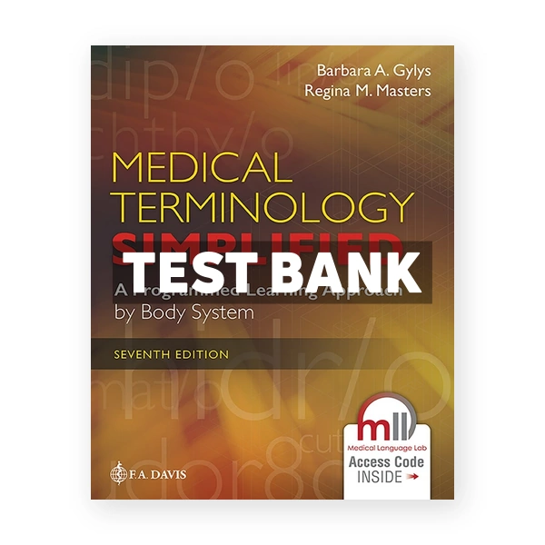 Medical Terminology Simplified - A Programmed Learning Approach by Body Systems 7th edition Gylys Test Bank