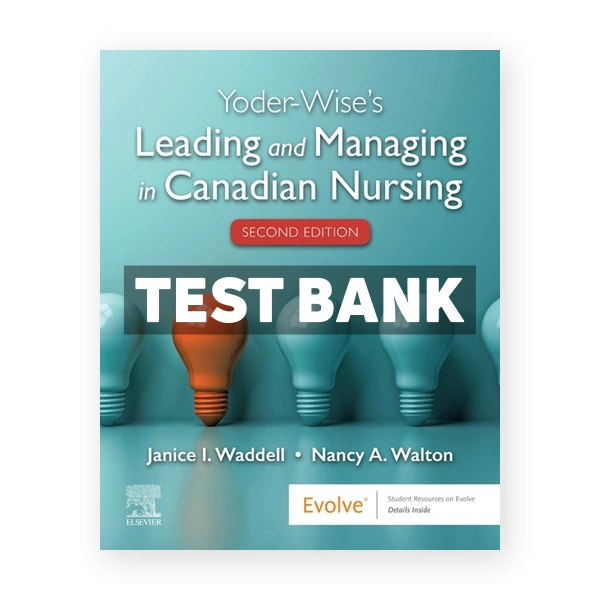 Yoder-Wise's Leading and Managing in Canadian Nursing (Canadian) 2nd edition Yoder-Wise Test Bank
