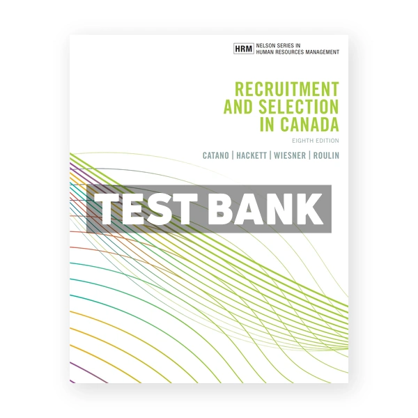 Recruitment and Selection in Canada (Canadian) 8th edition Catano Test Bank