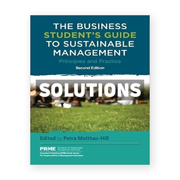 Business Student s Guide to Sustainable Management Principles and Practice 2nd edition Molthan Hill Solutions Manual