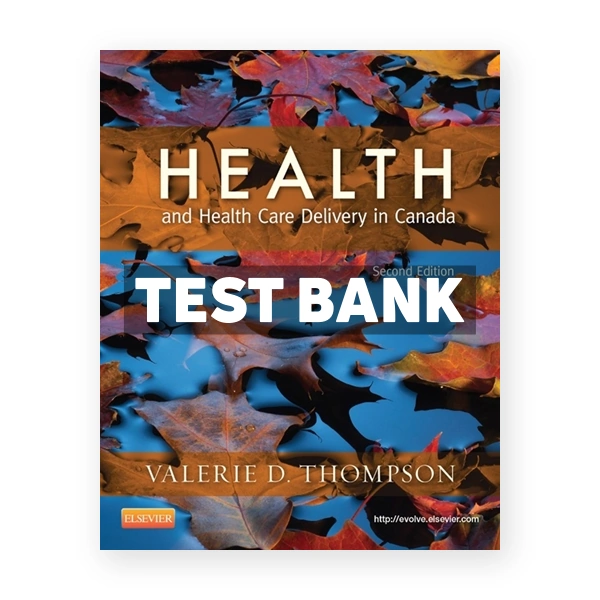 Health and Health Care Delivery in Canada (Canadian) 2nd edition Thompson Test Bank