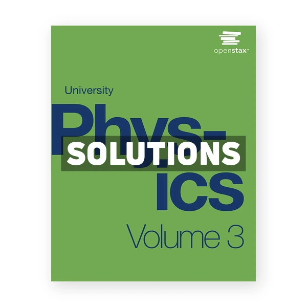 University Physics Volume 3 1st edition Ling Solutions Manual
