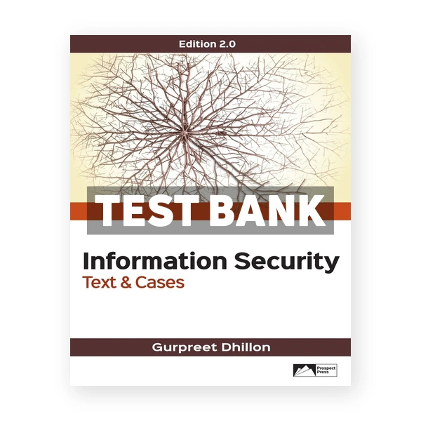 Information Security Text and Cases 2nd edition Dhillon Test Bank