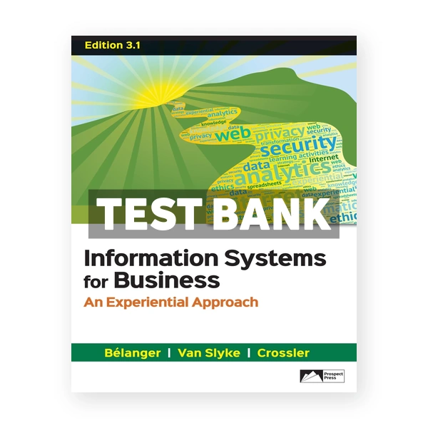 Information Systems for Business An Experiential Approach Edition 3 1 3rd edition Belanger Test Bank