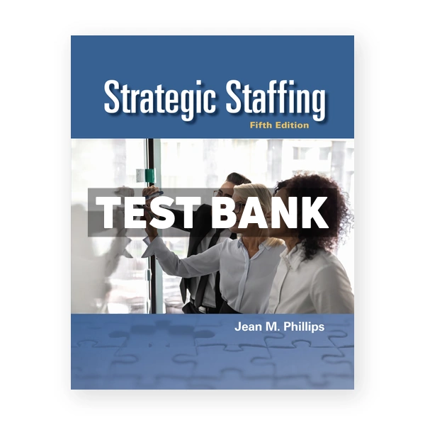 Strategic Staffing 5th edition Phillips Test Bank