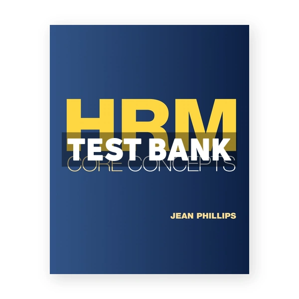 HRM Core Concepts 1st edition Phillips Test Bank