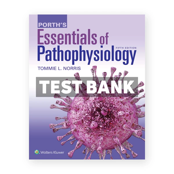 Porth's Essentials of Pathophysiology 5th edition Norris Test Bank