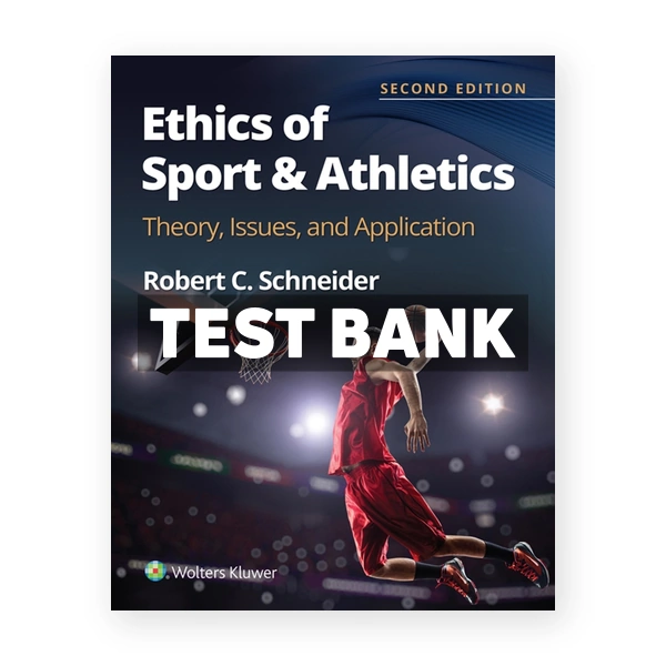 Ethics of Sport and Athletics - Theory Issues and Application 2nd edition Schneider Test Bank