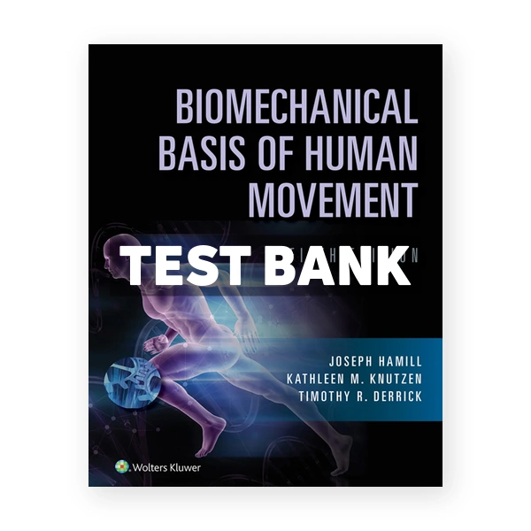 Biomechanical Basis of Human Movement 5th edition Hamill Test Bank