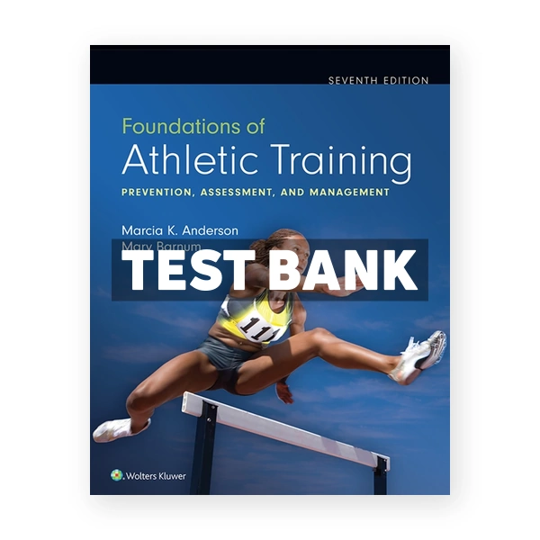 Foundations of Athletic Training - Prevention Assessment and Management 7th edition Anderson Test Bank