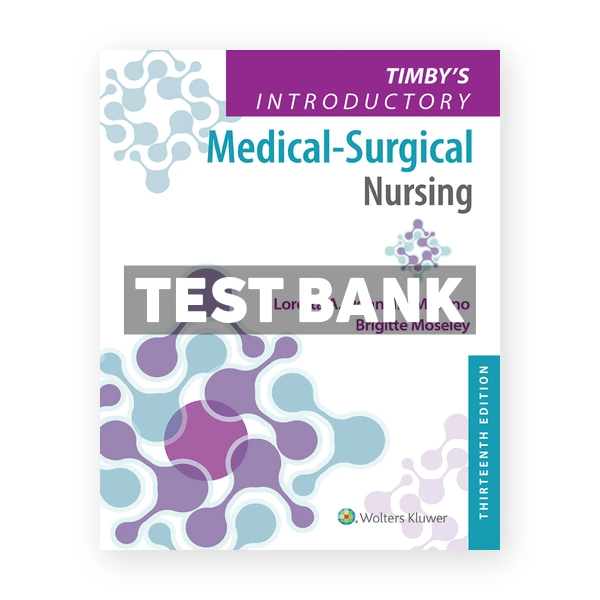 Timbys Introductory Medical Surgical Nursing 13th edition Donnelly Moreno Test Bank