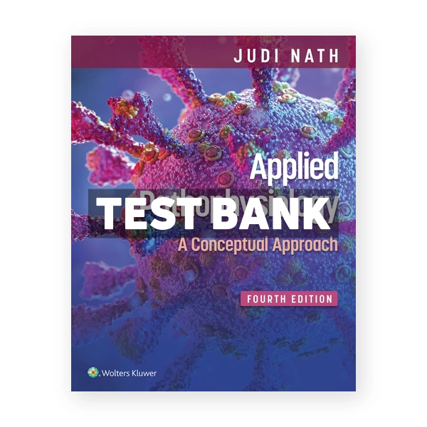 Applied Pathophysiology - A Conceptual Approach 4th edition Nath Test Bank