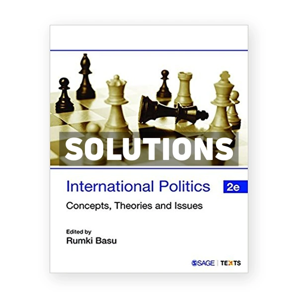International Politics Concepts Theories and Issues 2nd edition Basu Solutions Manual