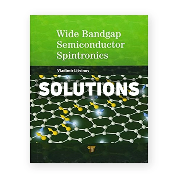 Wide Bandgap Semiconductor Spintronics 1st edition Litvinov Solutions Manual