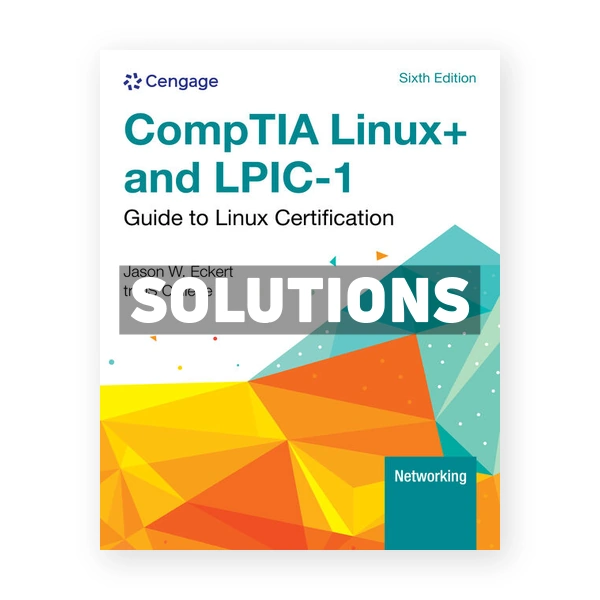 Linux+ and LPIC-1 Guide to Linux Certification 6th edition Eckert Solutions Manual