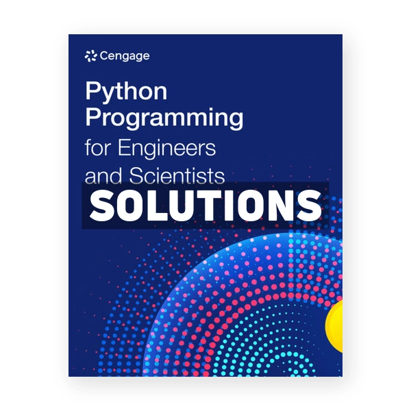 Python Programming for Engineers and Scientists 1st edition Cengage Solutions Manual