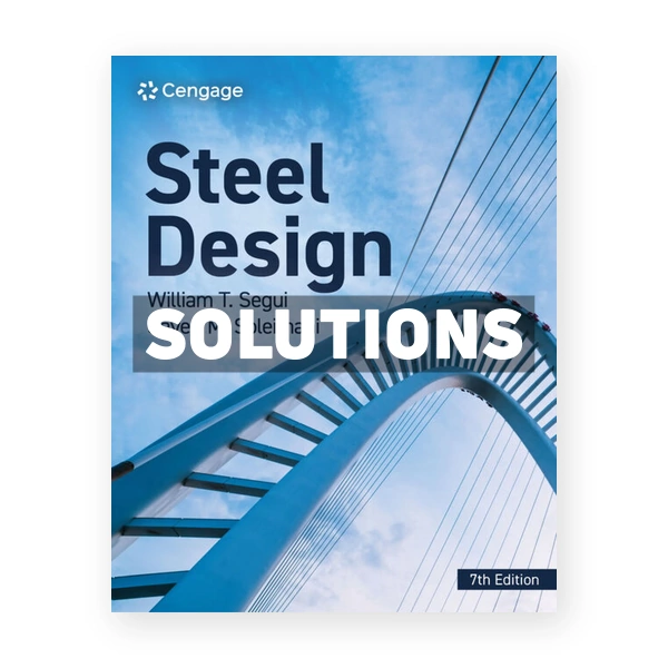 Steel Design 7th edition Segui Solutions Manual