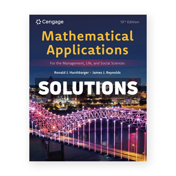 Mathematical Applications for the Management Life and Social Sciences 13th edition Harshbarger Solutions Manual
