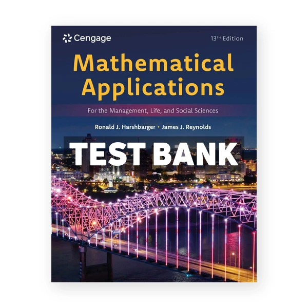 Mathematical Applications for the Management Life and Social Sciences 13th edition Harshbarger Test Bank