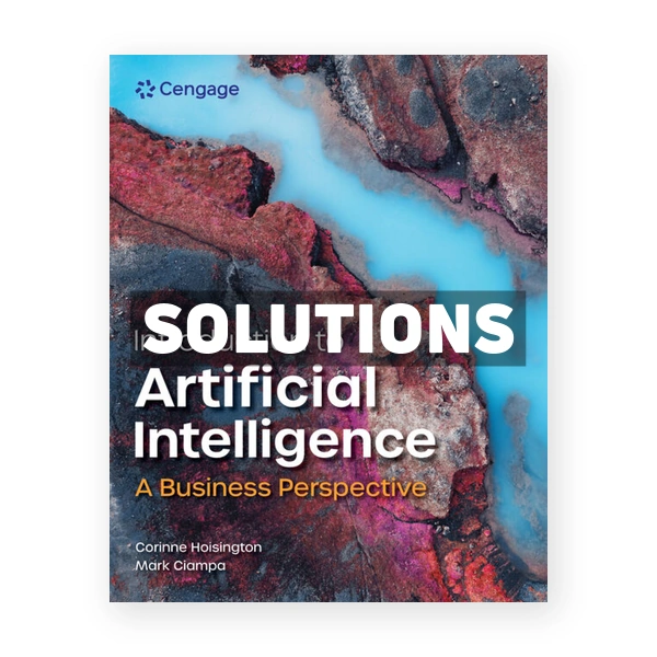 Introduction to Artificial Intelligence - A Business Perspective 1st edition Hoisington Solutions Manual