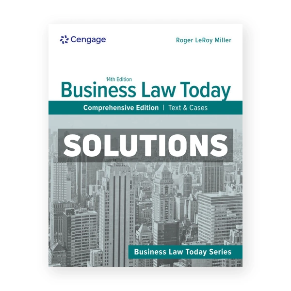 Business Law Today Comprehensive - Text & Cases 14th edition Miller Solutions Manual